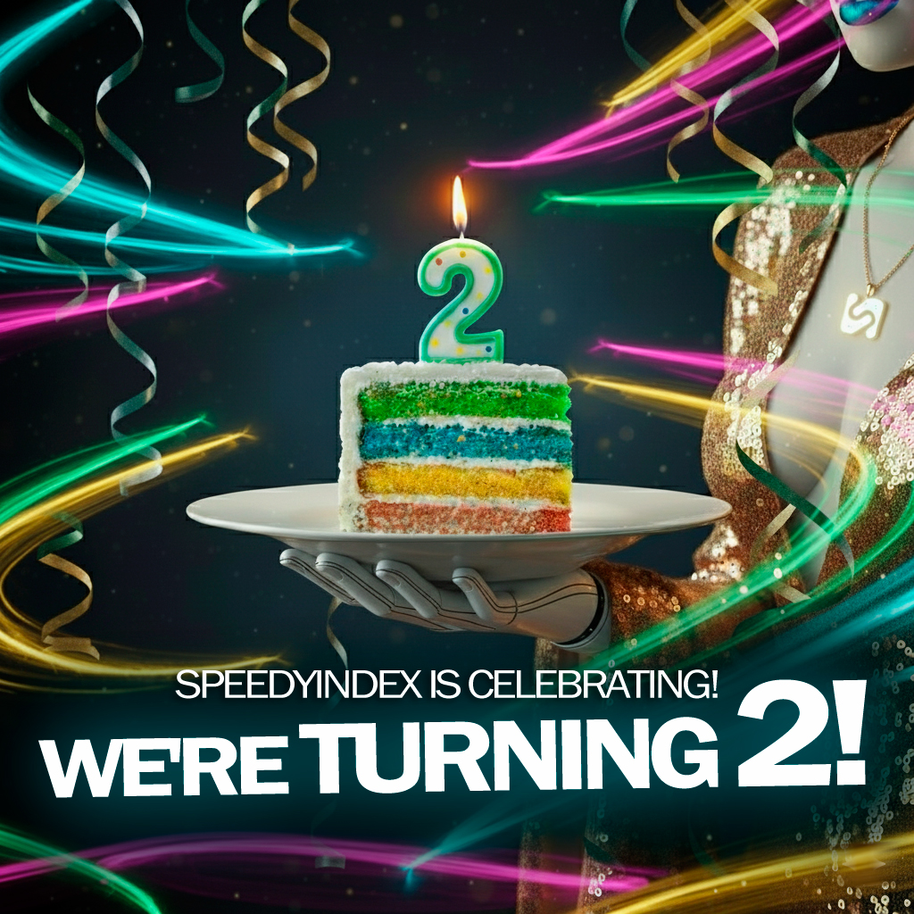 SpeedyIndex is turning 2, and we're doing a +20% bonus (code WEARE2YO)